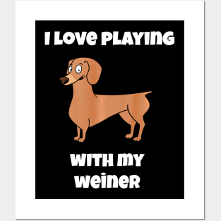 I Love Playing with my Weiner Dachshund Dog Lovers Posters and Art